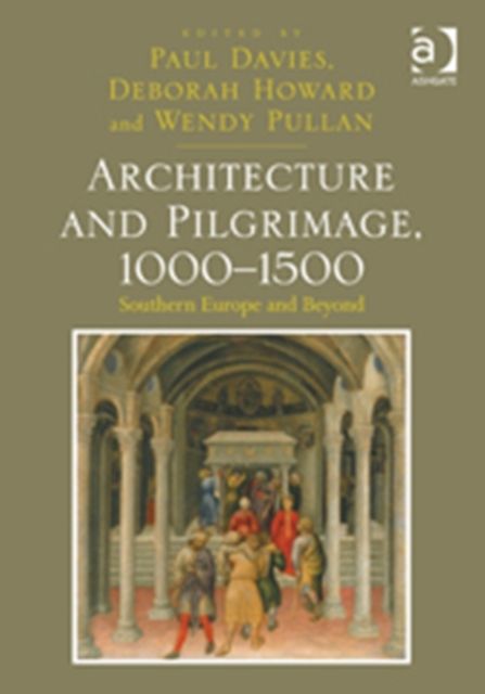 Architecture and Pilgrimage, 1000-1500 : Southern Europe and Beyond
