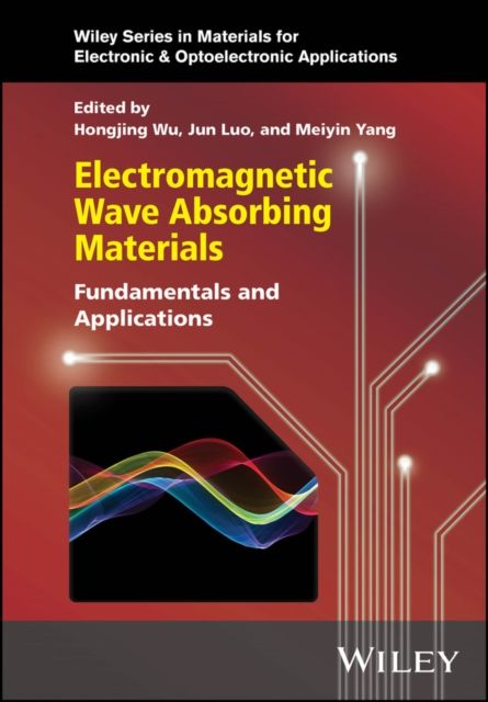 Electromagnetic Wave Absorbing Materials : Fundamentals and Applications