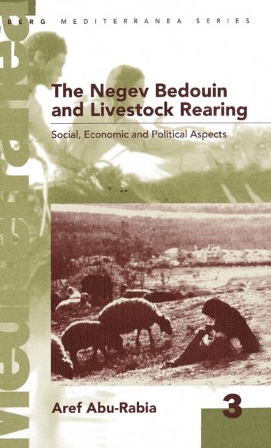 Negev Bedouin and Livestock Rearing : Social, Economic and Political Aspects