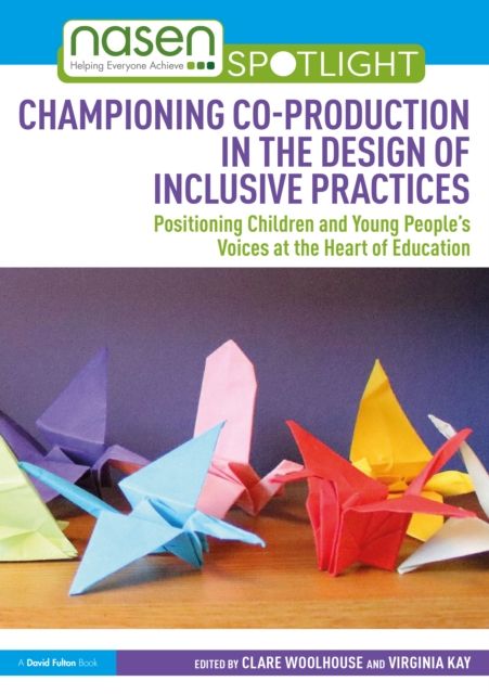 Championing Co-production in the Design of Inclusive Practices : Positioning Children and Young People’s Voices at the Heart of Education