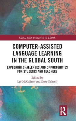 Computer-Assisted Language Learning in the Global South : Exploring Challenges and Opportunities for Students and Teachers