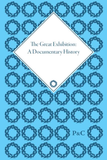 The Great Exhibition : A Documentary History