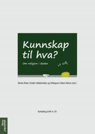 Kunnskap til hva? : om religion i skolen
