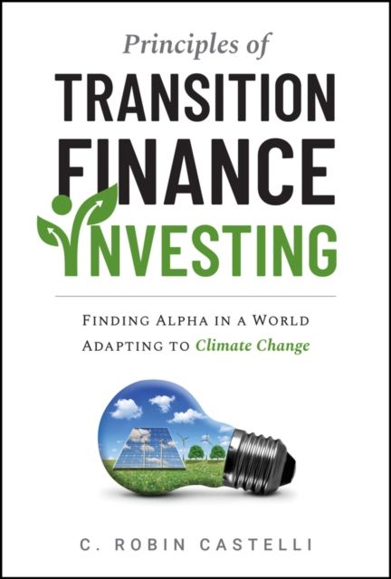 Principles of Transition Finance Investing : Systematic Portfolio Building in The Era of Climate Change