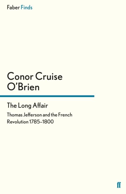The Long Affair : Thomas Jefferson and the French Revolution 1785-1800