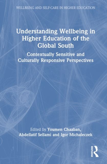 Understanding Wellbeing in Higher Education of the Global South : Contextually Sensitive and Culturally Responsive Perspectives
