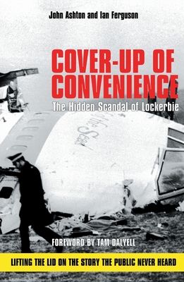 Cover-Up of Convenience : The Hidden Scandal of Lockerbie