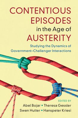 Contentious Episodes in the Age of Austerity : Studying the Dynamics of Government–Challenger Interactions