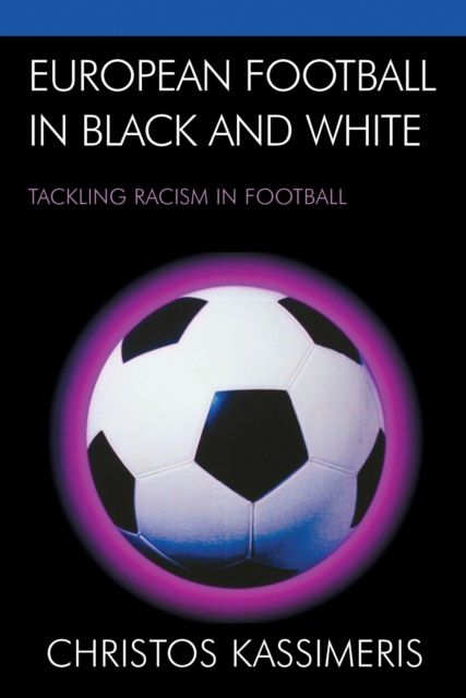 European Football in Black and White : Tackling Racism in Football