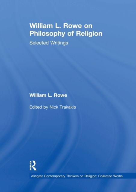 William L. Rowe on Philosophy of Religion : Selected Writings