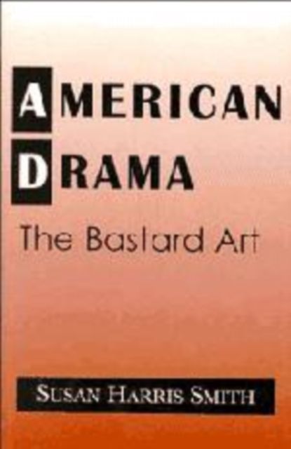 American Drama : The Bastard Art