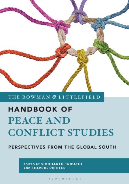 The Rowman & Littlefield Handbook of Peace and Conflict Studies : Perspectives from the Global South
