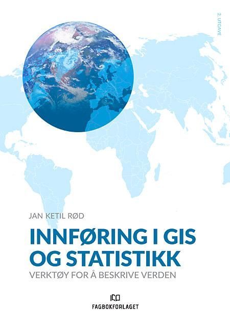 Innføring i GIS og statistikk : verktøy for å beskrive verden