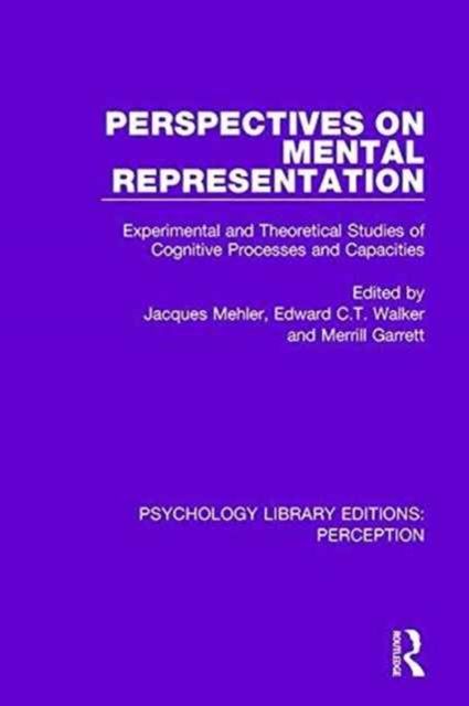 Perspectives on Mental Representation : Experimental and Theoretical Studies of Cognitive Processes and Capacities