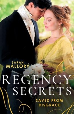 Regency Secrets: Saved From Disgrace : The Ton's Most Notorious Rake (Saved from Disgrace) / Beauty and the Brooding Lord