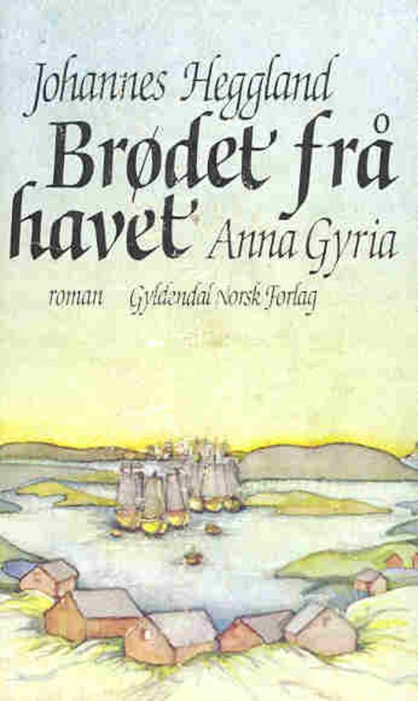 Brødet frå havet. Bd. 1 : Anna Gyria