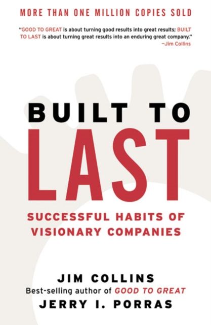 Built to Last : Successful Habits of Visionary Companies