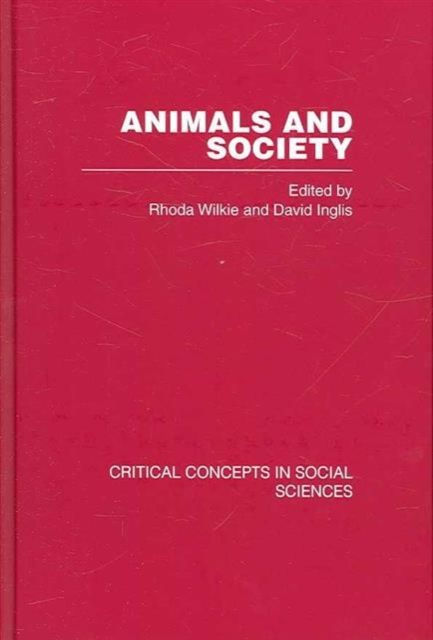 Animals and Society : Critical Concepts in the Social Sciences