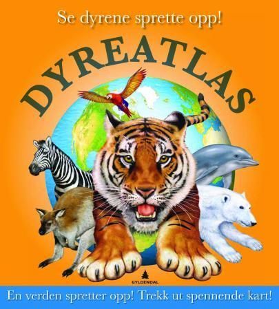 Gyldendals dyreatlas : se dyrene sprette opp! : Trekk ut spennende kart!