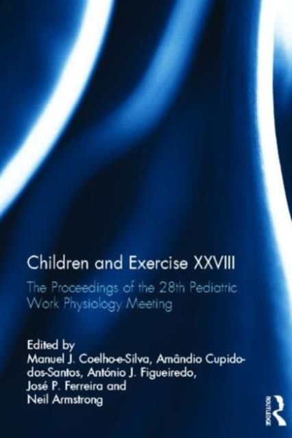 Children and Exercise XXVIII : The Proceedings of the 28th Pediatric Work Physiology Meeting