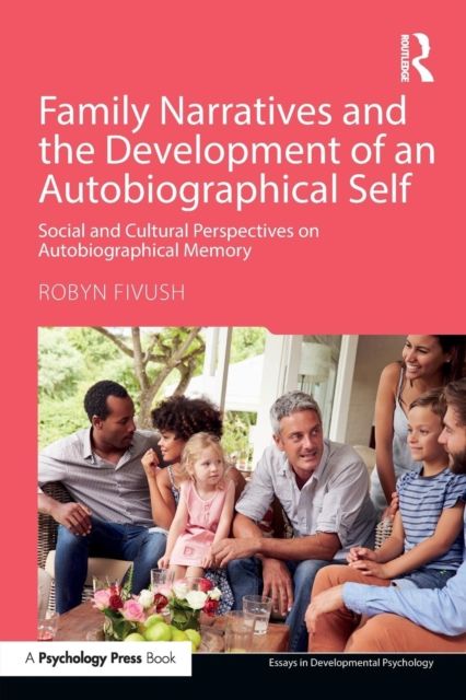 Family Narratives and the Development of an Autobiographical Self : Social and Cultural Perspectives on Autobiographical Memory