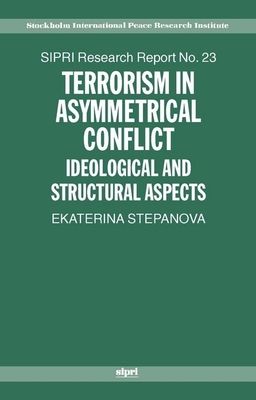 Terrorism in Asymmetrical Conflict : Ideological and Structural Aspects