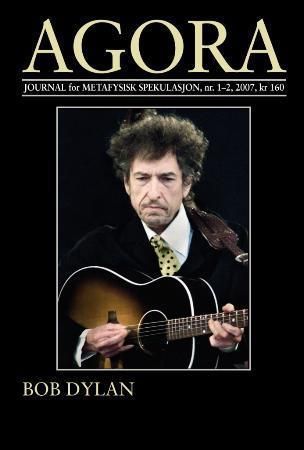 Agora. Nr. 1-2 2007 : journal for metafysisk spekulasjon : Bob Dylan