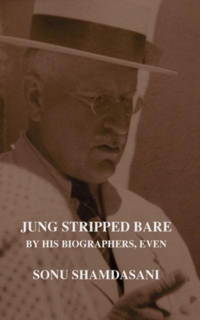 Forsidebilde av Jung Stripped Bare : By His Biographers, Even
