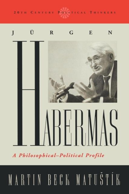 Jurgen Habermas : A Philosophical-Political Profile