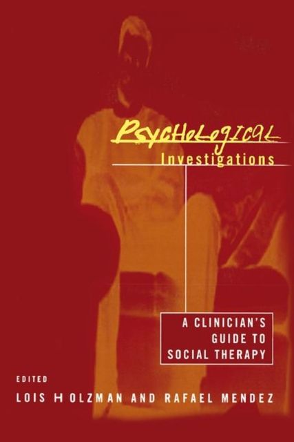Psychological Investigations : A Clinician's Guide to Social Therapy