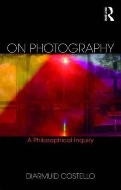 On Photography : A Philosophical Inquiry