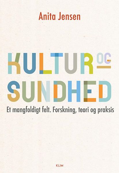 Kultur og sundhed : et mangfoldigt felt, forskning, teori og praksis