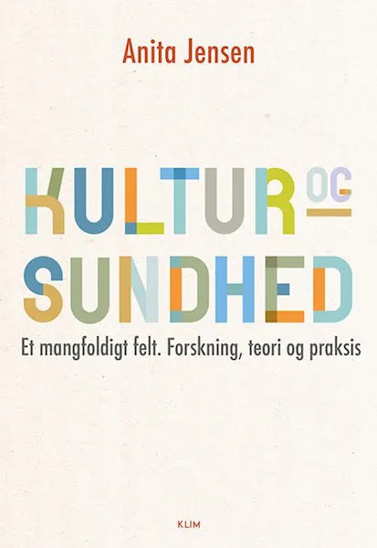 Forsidebilde av Kultur og sundhed : et mangfoldigt felt, forskning, teori og praksis