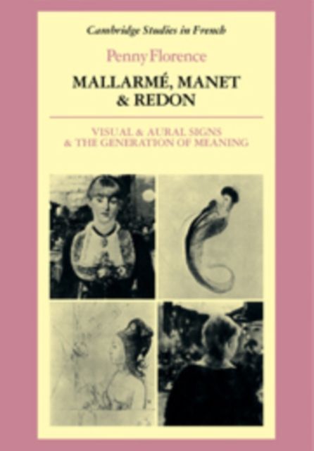 Mallarme, Manet and Redon : Visual and Aural Signs and the Generation of Meaning