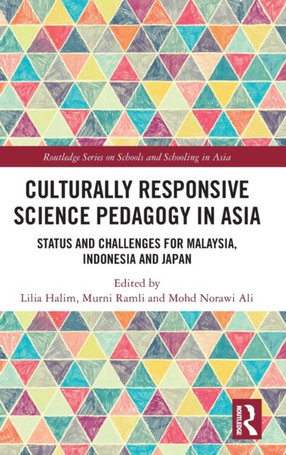 Culturally Responsive Science Pedagogy in Asia : Status and Challenges for Malaysia, Indonesia and Japan