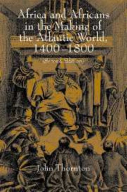 Africa and Africans in the Making of the Atlantic World, 1400–1800