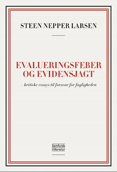 Forsidebilde av Evalueringsfeber og evidensjagt : - kritiske essays til forsvar for fagligheden