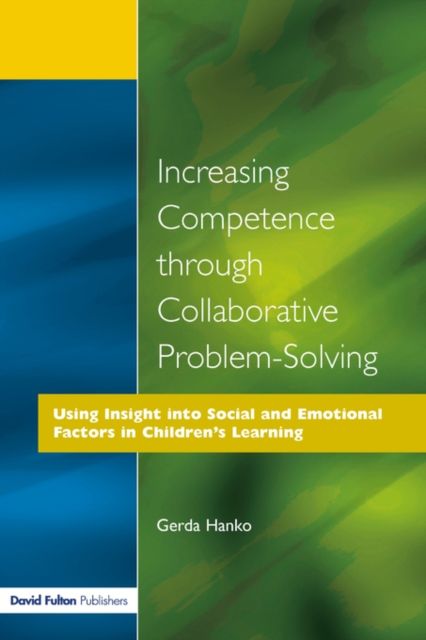 Increasing Competence Through Collaborative Problem-Solving : Using Insight Into Social and Emotional Factors in Children's Learning