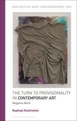 The Turn to Provisionality in Contemporary Art : Negative Work