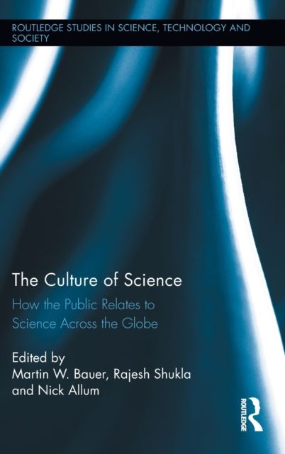 The Culture of Science : How the Public Relates to Science Across the Globe