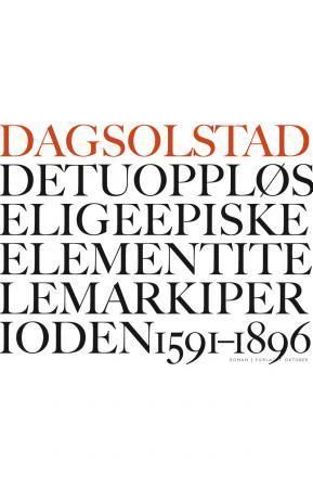 Det uoppløselige episke element i Telemark i perioden 1591-1896 : roman