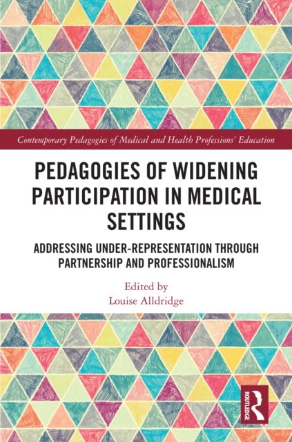Pedagogies of Widening Participation in Medical Settings : Addressing Under-representation through Partnership and Professionalism