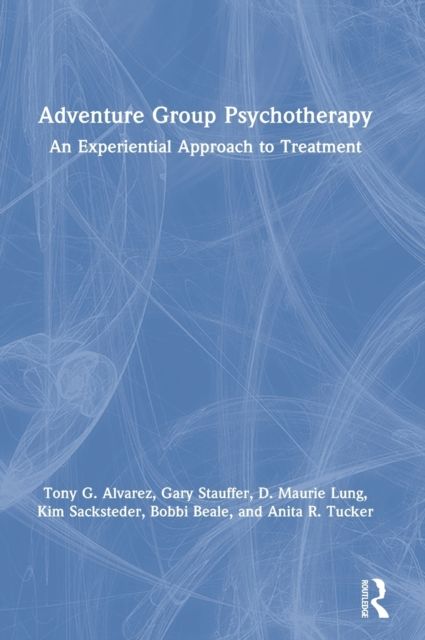 Adventure Group Psychotherapy : An Experiential Approach to Treatment