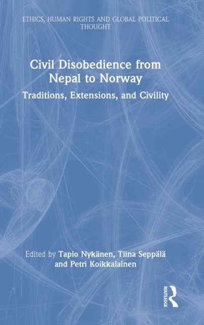 Civil Disobedience from Nepal to Norway : Traditions, Extensions, and Civility