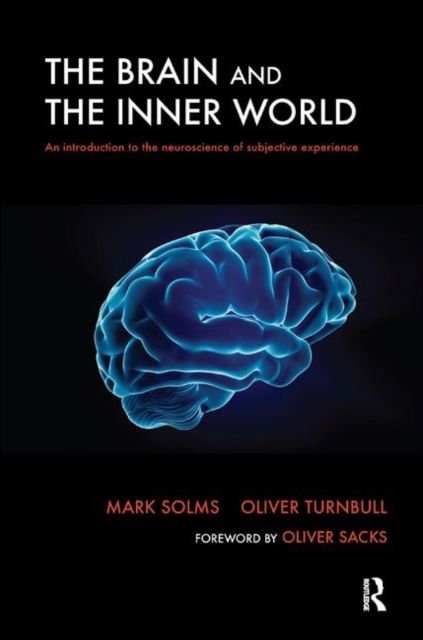 The Brain and the Inner World : An Introduction to the Neuroscience of Subjective Experience