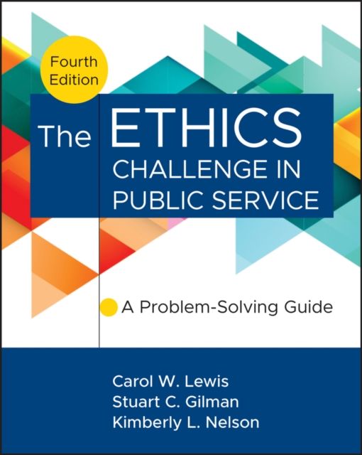 The Ethics Challenge in Public Service : A Problem-solving Guide
