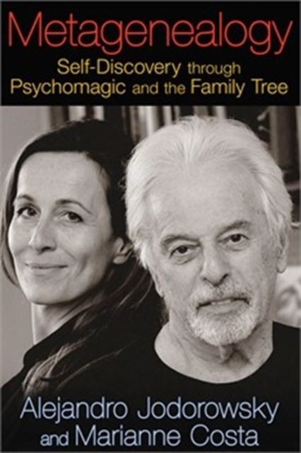 Metagenealogy : self-discovery through psychomagic and the family tree