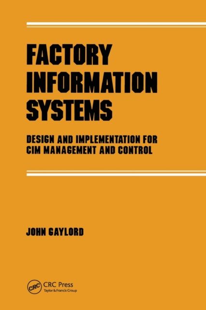 Factory Information Systems : Design and Implementation for Cim Management and Control