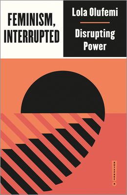 Feminism, interrupted : disrupting power