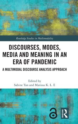 Discourses, Modes, Media and Meaning in an Era of Pandemic : A Multimodal Discourse Analysis Approach